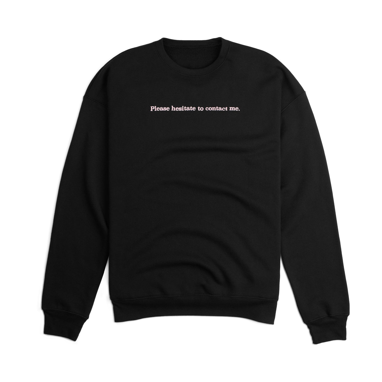 Please Hesitate To Contact Me Crewneck - Safe Space Edition